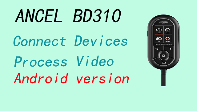 ANCEL BD310 Connect Devices Process Video--Android version